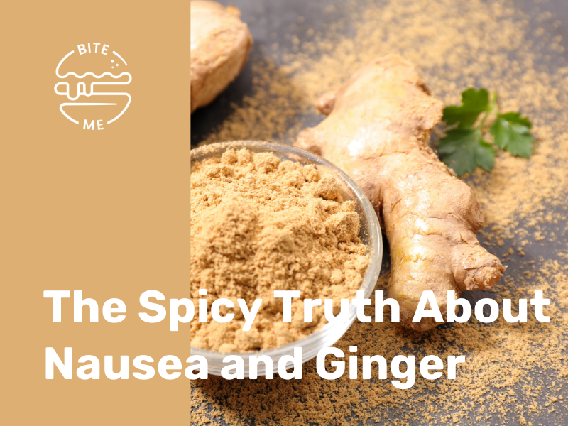 The Spicy Truth About Nausea and Ginger