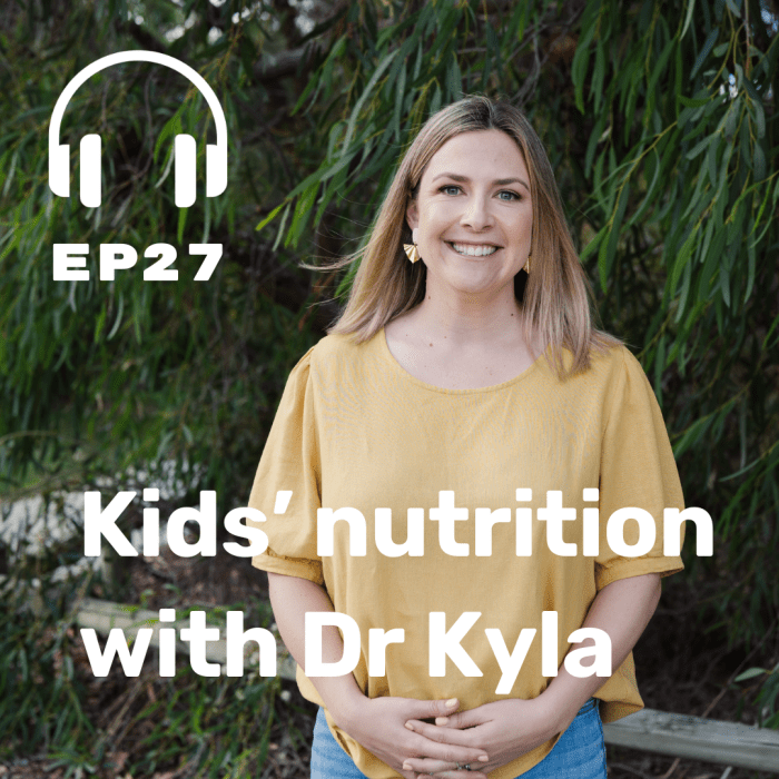 Ep. 27 Kids’ nutrition with Dr Kyla