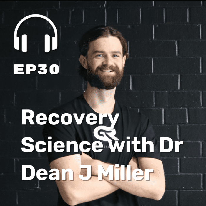 Ep. 30 Recovery Science with Dr Dean J Miller