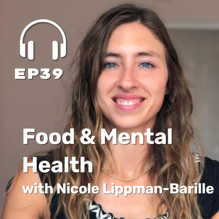 Ep. 39 Food & Mental Health with Nicole Lippman-Barile