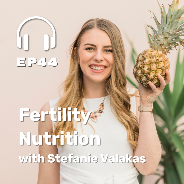 Ep. 44 Fertility Nutrition with Stefanie Valakas