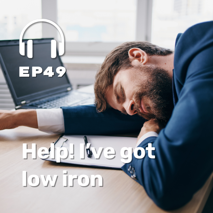 Ep. 49 Help! I’ve Got Low Iron