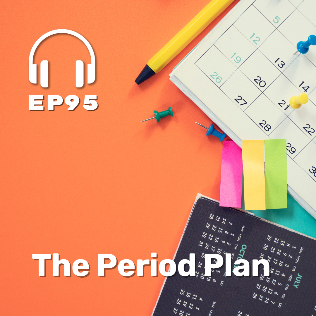 Ep. 95 The Period Plan