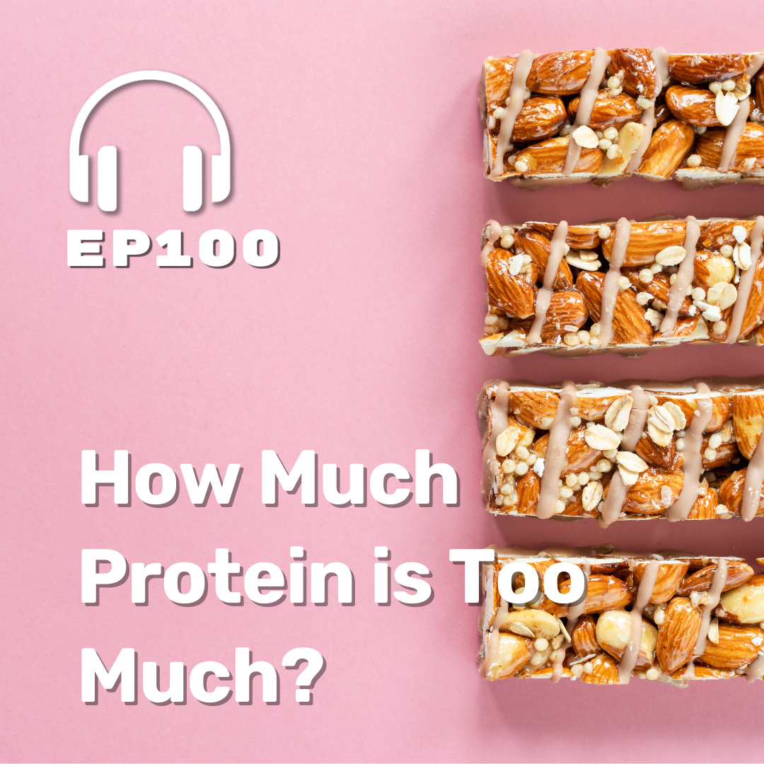 Ep. 100 How Much Protein is Too Much?