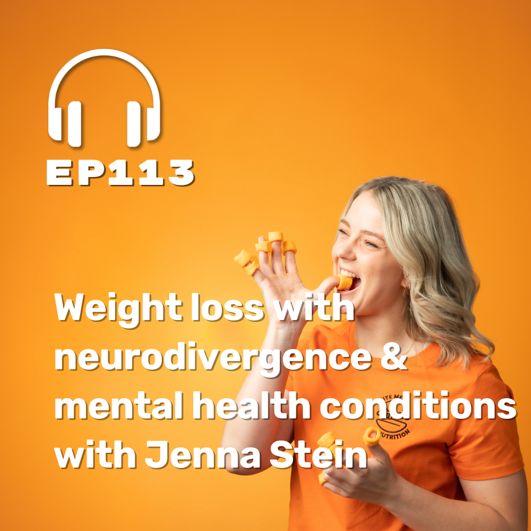 Ep. 113 Weight loss with neurodivergence & mental health conditions with Jenna Stein
