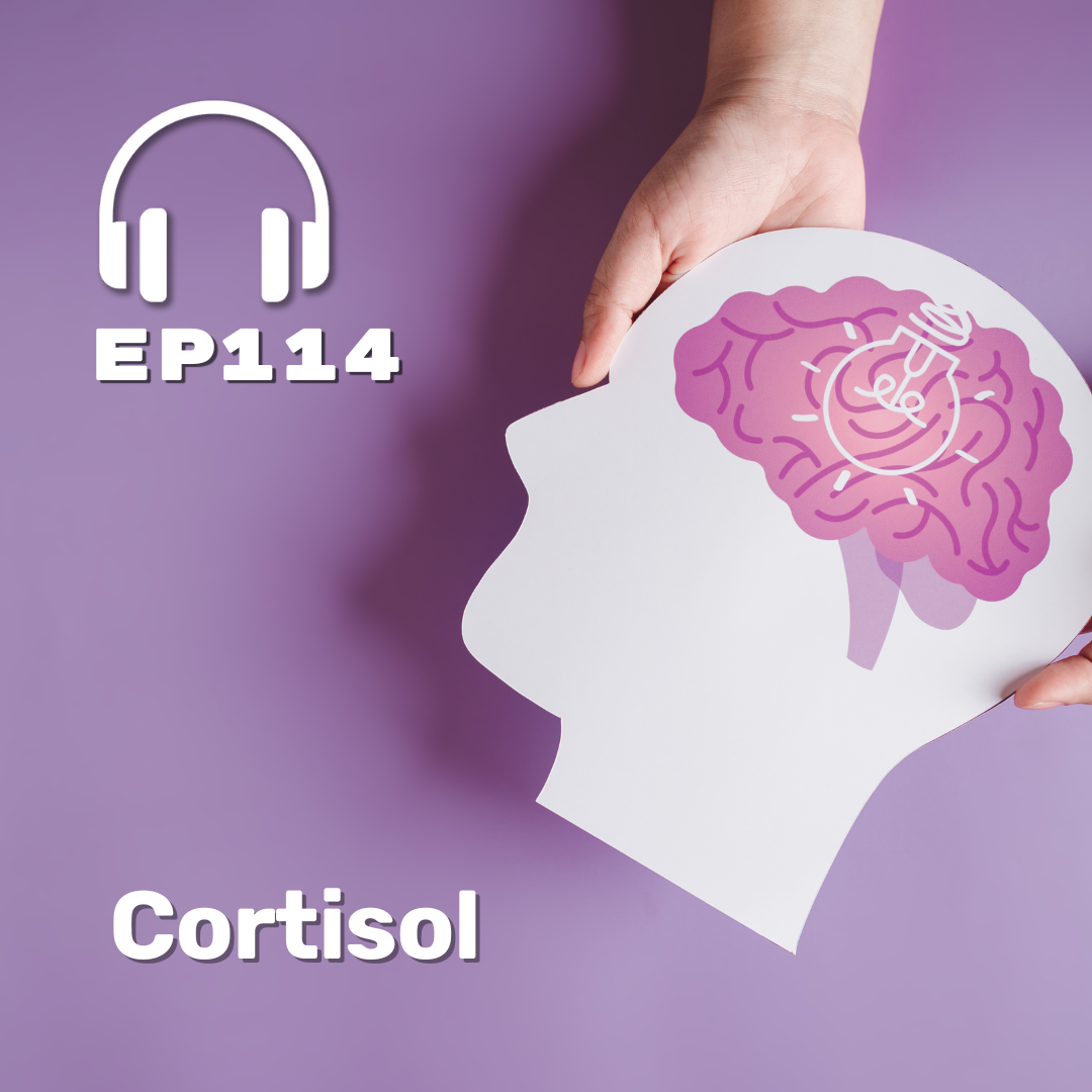 Ep. 114 Cortisol
