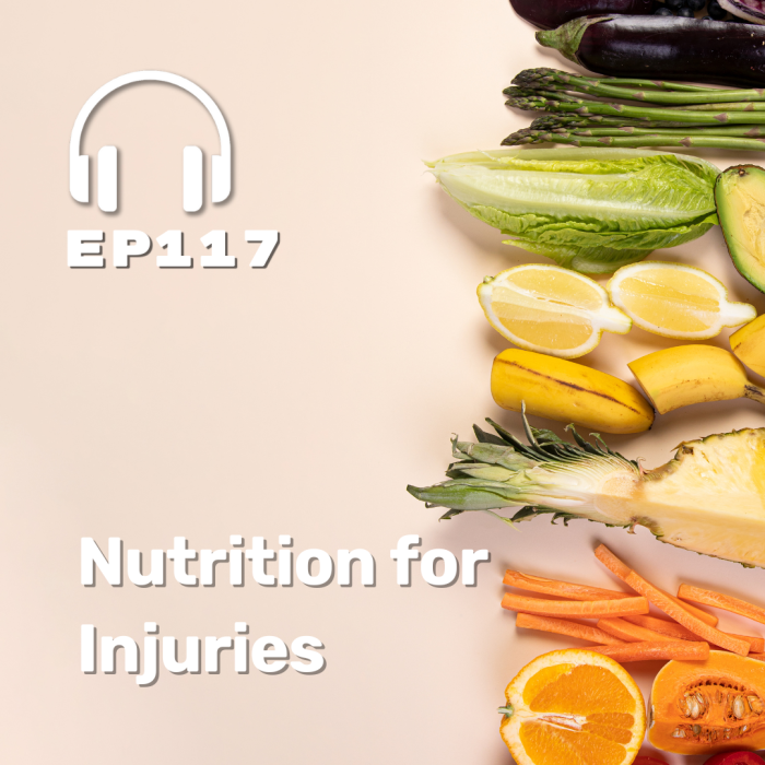 Ep. 117 Nutrition for Injuries
