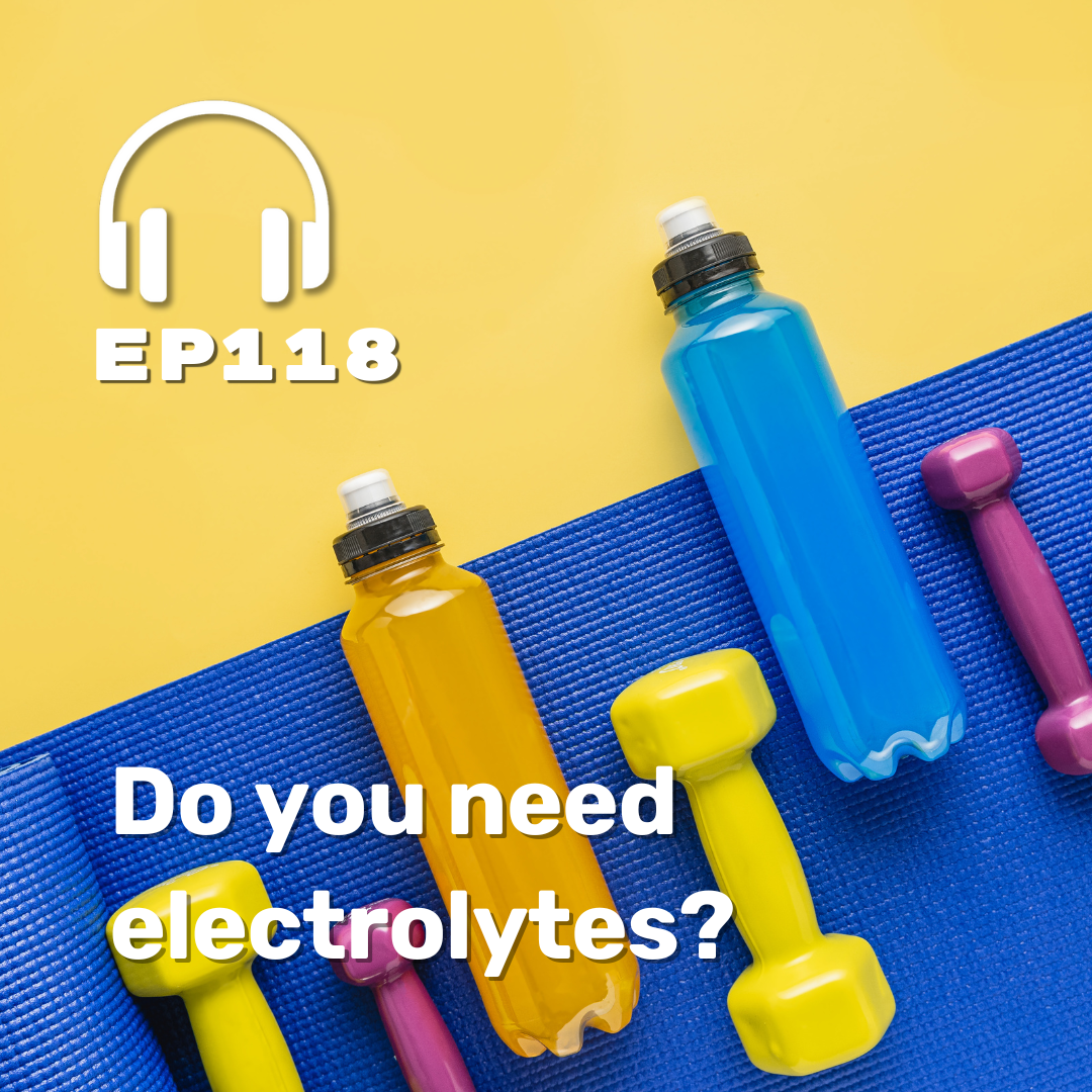 Ep. 118 Do you really need electrolytes?