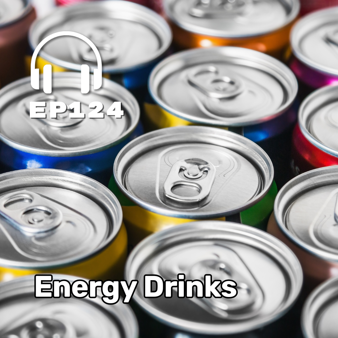 Ep. 124 Energy Drinks Ep. 124 Energy Drinks