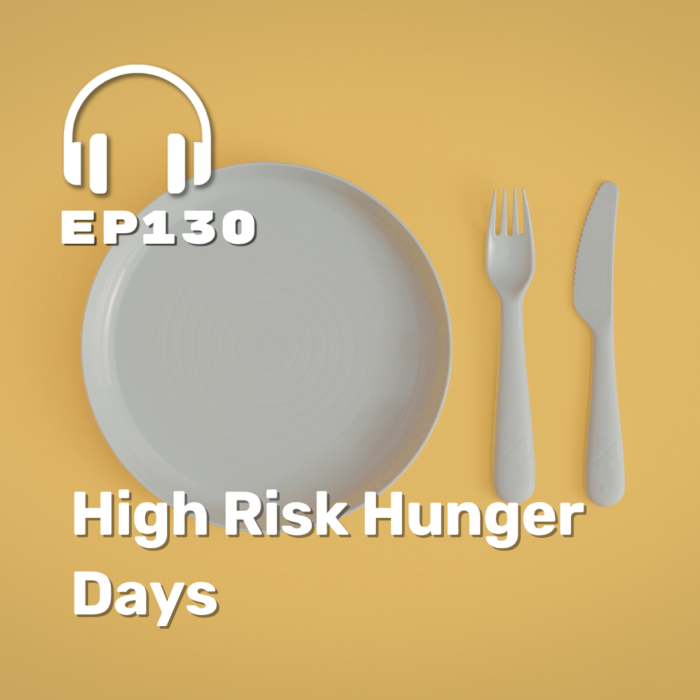 Ep. 130 High Risk Hunger Days